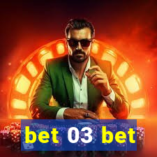 bet 03 bet